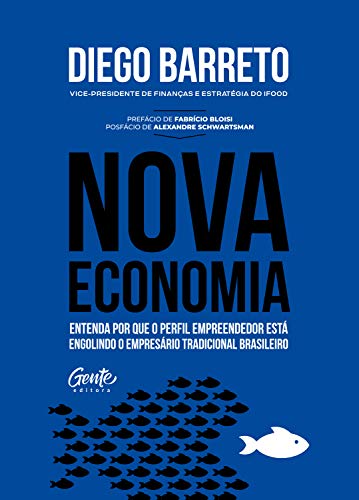 Capa do livro: Nova Economia: Entenda por que o perfil empreendedor está engolindo o empresário tradicional brasileiro - Ler Online pdf