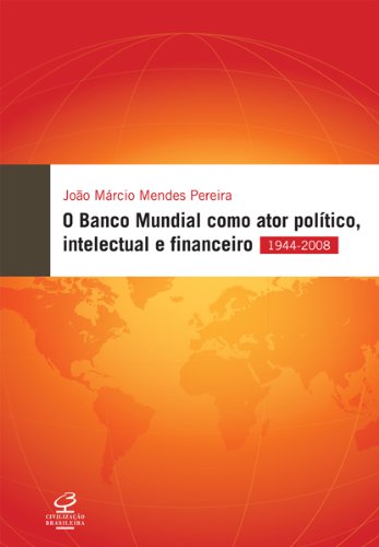 Capa do livro: O Banco Mundial como ator político, financeiro e intelectual - Ler Online pdf