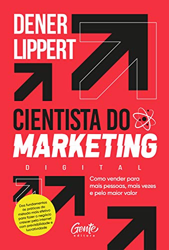 Capa do livro: O cientista do marketing digital: Como vender para mais pessoas, mais vezes e pelo maior valor - Ler Online pdf