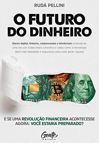 Livro PDF O Futuro do Dinheiro: Entenda como Startups, Bitcoin, Fintechs, Tecnologia e investimentos vão lhe dar mais liberdade para gerar riqueza.
