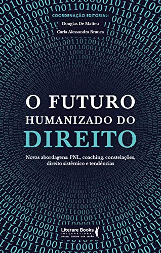 Livro PDF O futuro humanizado do direito: novas abordagens: PNL, coaching, constelações, direito sistêmico e tendências