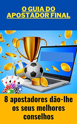 Livro PDF: o guia do apostador final: 8 apostadores dão-lhe os seus melhores conselhos