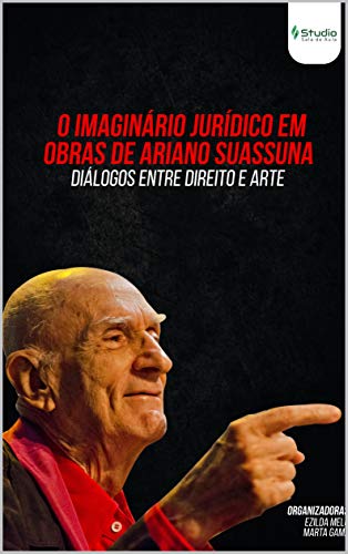 Livro PDF O IMAGINÁRIO JURÍDICO EM OBRAS DE ARIANO SUASSUNA: DIÁLOGOS ENTRE DIREITO E ARTE