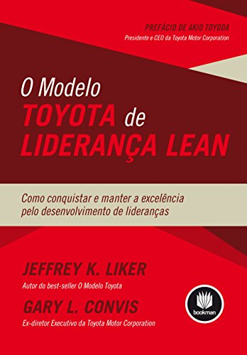 Capa do livro: O Modelo Toyota de Liderança Lean: Como Conquistar e Manter a Excelência pelo Desenvolvimento de Lideranças - Ler Online pdf