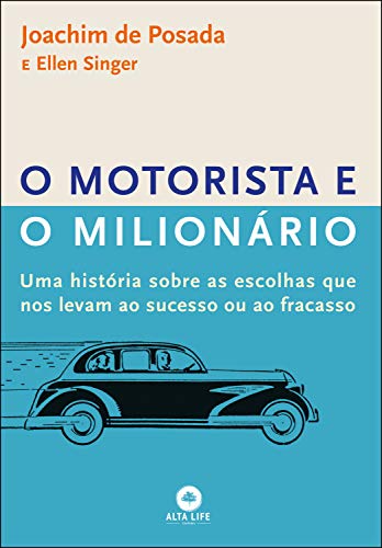 Livro PDF O Motorista e o Milionário: Uma história sobre as escolhas que nos levam ao sucesso ou ao fracasso