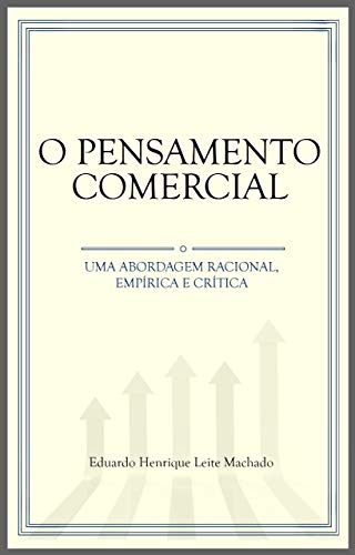 Capa do livro: O Pensamento Comercial: Uma Abordagem Racional, Empírica e Crítica - Ler Online pdf