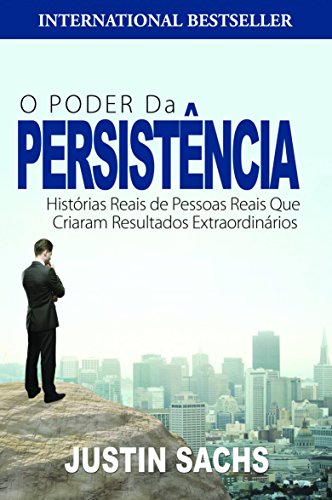 Livro PDF: O Poder Da Persistência: Histórias Reais De Pessoas Reais Que Criaram Resultados Extraordinários