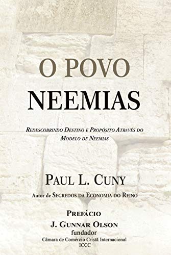 Livro PDF O POVO NEEMIAS: Redescobrindo o destino e o propósito através do modelo de Neemias
