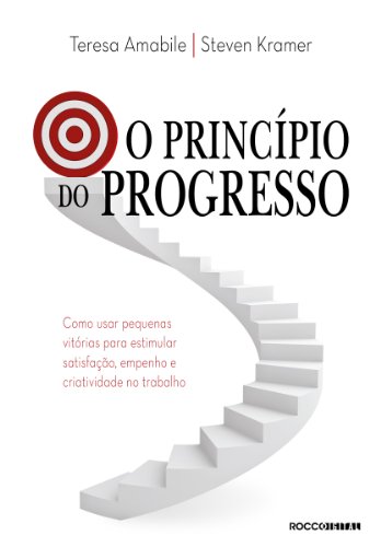 Capa do livro: O princípio do progresso: Como usar pequenas vitórias para estimular satisfação, empenho e criatividade no trabalho - Ler Online pdf