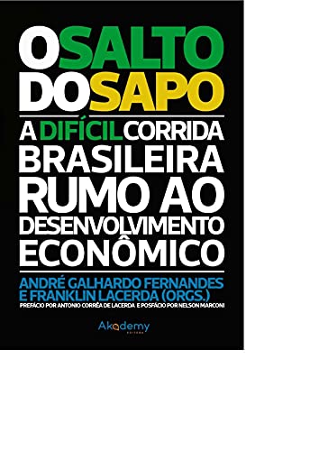 Capa do livro: O Salto do Sapo: A difícil corrida brasileira rumo ao desenvolvimento econômico - Ler Online pdf