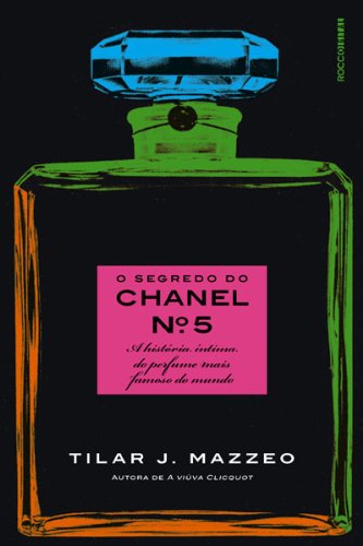 Capa do livro: O segredo do Chanel nº 5: A história íntima do perfume mais famoso do mundo - Ler Online pdf