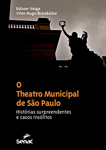 Livro PDF O Theatro Municipal de São Paulo: histórias surpreendentes e casos insólitos