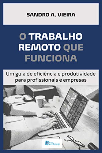 Livro PDF O TRABALHO REMOTO QUE FUNCIONA: Um guia de eficiência e produtividade para profissionais e empresas