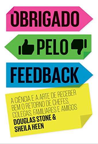 Capa do livro: Obrigado pelo feedback: A ciência e a arte de receber bem o retorno de chefes, colegas, familiares e amigos - Ler Online pdf