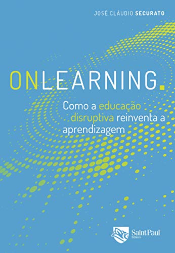 Capa do livro: Onlearning. como a educação disruptiva reinventa a aprendizagem - Ler Online pdf