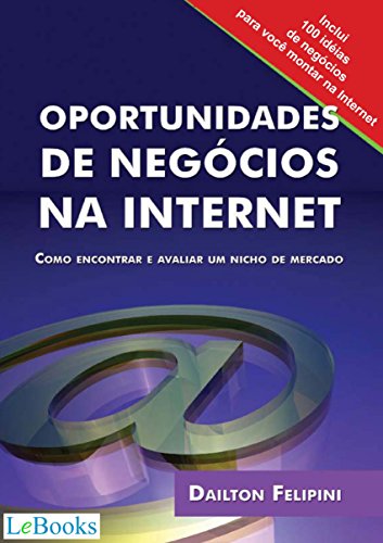 Capa do livro: Oportunidades de negócios na internet: Como encontrar e avaliar um nicho de mercado (Ecommerce Melhores Práticas) - Ler Online pdf