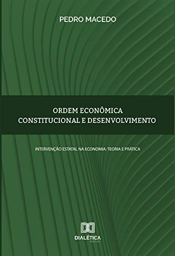 Capa do livro: Ordem econômica constitucional e desenvolvimento: intervenção estatal na economia: teoria e prática - Ler Online pdf