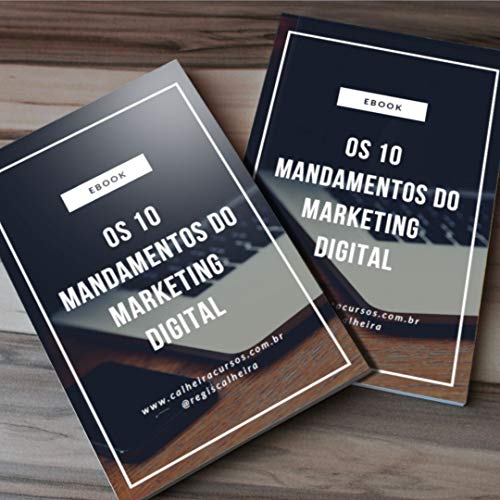 Capa do livro: Os 10 Mandamentos do Marketing Digital: A Jornada para a “Terra Prometida” do Sucesso e Lucro - Ler Online pdf
