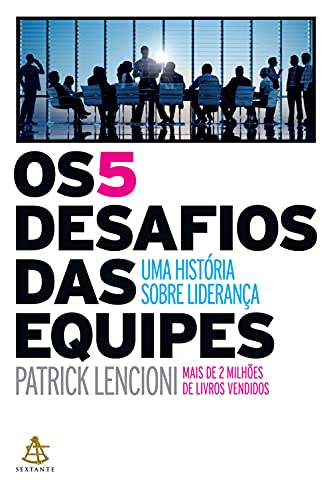 Capa do livro: Os 5 desafios das equipes: Uma história sobre liderança - Ler Online pdf