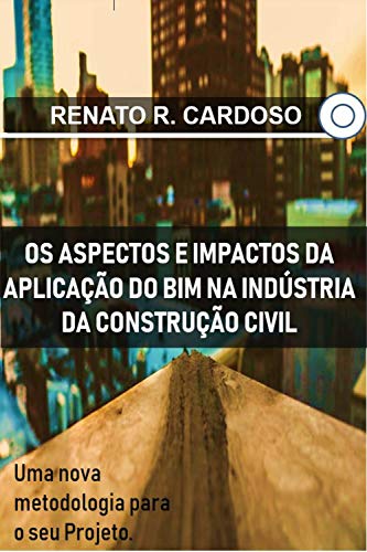 Capa do livro: Os Aspectos e Impactos da Aplicação do BIM na Industria da Construção Civil - Ler Online pdf