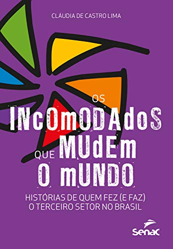 Capa do livro: Os incomodados que mudem o mundo: histórias de quem fez (e faz) o terceiro setor no Brasil - Ler Online pdf