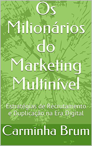 Capa do livro: Os Milionários do Marketing Multinível: Estratégias de Recrutamento e Duplicação na Era Digital - Ler Online pdf