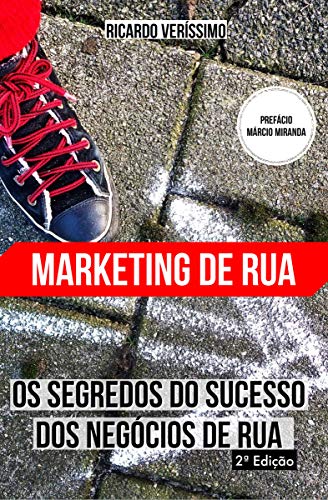 Livro PDF: Os Segredos de Sucesso dos Negócios de rua: Aprenda a prosperar mudando seus conceitos sobre marketing e vendas, adotando as estratégias de sucesso do marketing de rua.