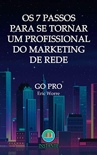 Livro PDF: Os Sete Passos Para Se Tornar Um Profissional Do Marketing De Rede: GO PRO!