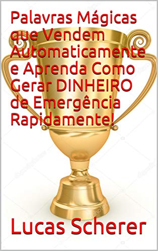 Livro PDF Palavras Mágicas que Vendem Automaticamente e Aprenda Como Gerar DINHEIRO de Emergência Rapidamente!