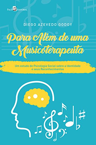 Capa do livro: Para Além de uma Musicoterapeuta: Um Estudo de Psicologia Social sobre a Identidade e seus Reconhecimentos - Ler Online pdf