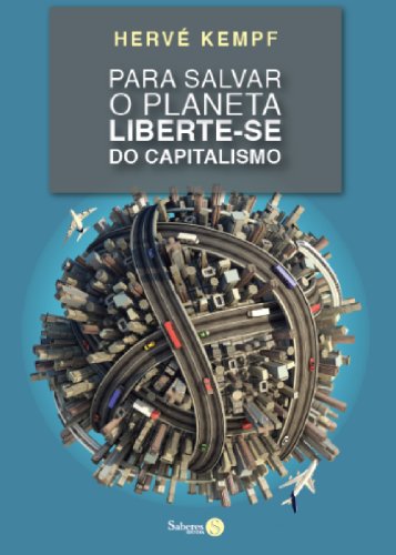 Livro PDF Para Salvar o Planeta, Liberte-se do Capitalismo