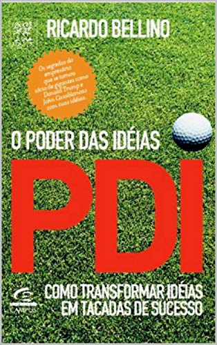 Capa do livro: PDI – O Poder das Ideias : Como transformar ideias em tacadas de sucesso. - Ler Online pdf