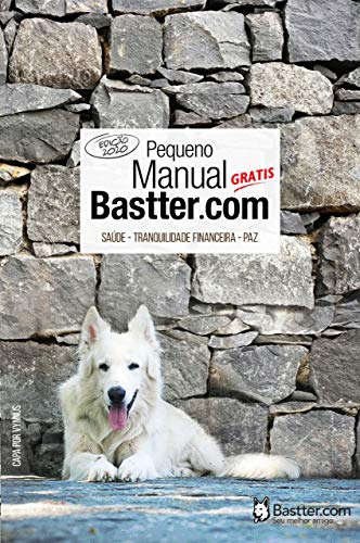 Livro PDF Pequeno Manual Bastter.com – 2020: Tranquilidade Financeira, Saúde e Paz