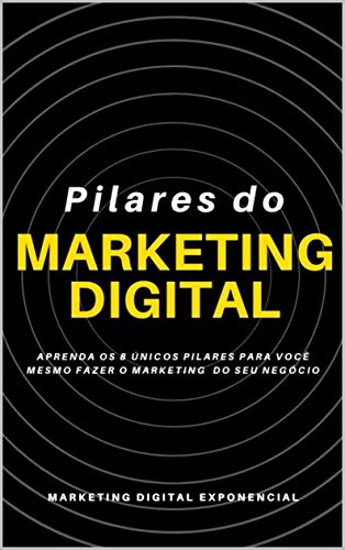 Livro PDF Pilares do Marketing do Digital: Aprenda os 8 únicos pilares para você mesmo fazer o marketing do seu negócio