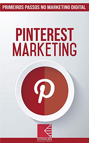 Livro PDF: Pinterest Marketing: Turbine E Transforme Seu Negócio Com Técnicas De Marketing Digital (Primeiros Passos no Marketing Digital Livro 7)