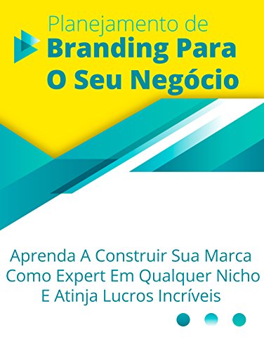 Capa do livro: Planejamento De Branding Para O Seu Negócio: Aprenda A Construir Sua Marca Como Expert Em Qualquer Nicho E Atinja Lucros Incríveis - Ler Online pdf