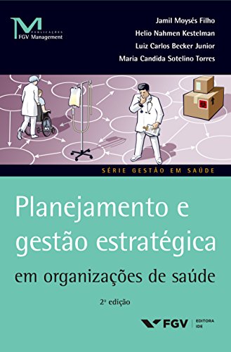 Livro PDF Planejamento e gestão estratégica em organizações de saúde (FGV Management)
