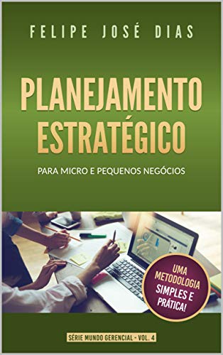 Capa do livro: Planejamento Estratégico: Para Micro e Pequenos Negócios (Mundo Gerencial Livro 4) - Ler Online pdf