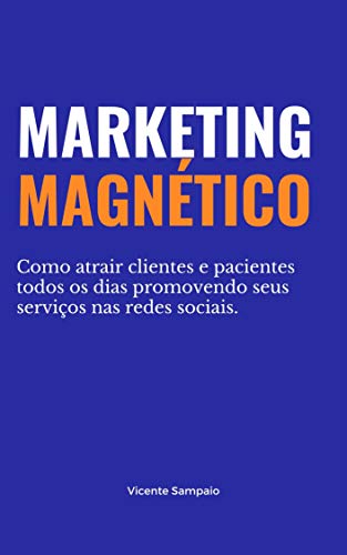 Capa do livro: [Pré-venda] Marketing Magnético: Como atrair clientes e pacientes todos os dias promovendo seus serviços nas redes sociais. - Ler Online pdf