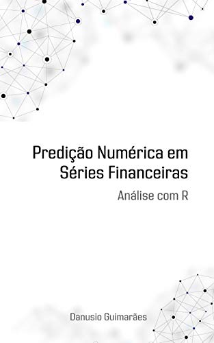 Capa do livro: Predição Numérica em Séries Financeiras: Análise com R - Ler Online pdf