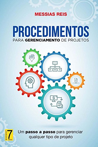 Capa do livro: Procedimentos para Gerenciamento de Projetos: Um passo a passo para gerenciar qualquer tipo de projeto - Ler Online pdf
