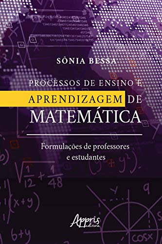 Capa do livro: Processos de Ensino e Aprendizagem de Matemática:: Formulações de Professores e Estudantes - Ler Online pdf