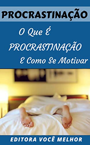 Capa do livro: Procrastinação: O Que É Procrastinação e Como Se Motivar - Ler Online pdf