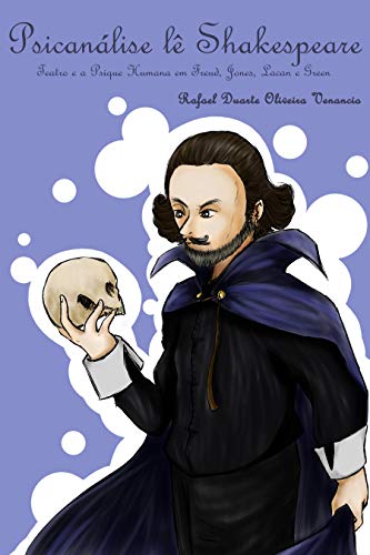 Capa do livro: Psicanálise lê Shakespeare: Teatro e a Psique Humana em Freud, Jones, Lacan e Green - Ler Online pdf