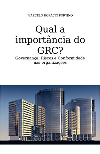 Livro PDF: Qual a importância do GRC?: Governança, Riscos e Conformidade nas organizações