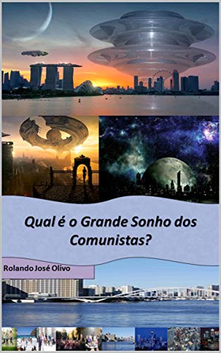 Capa do livro: Qual é o Grande Sonho dos Comunistas?: Desmistificando as falácias do comunismo… - Ler Online pdf