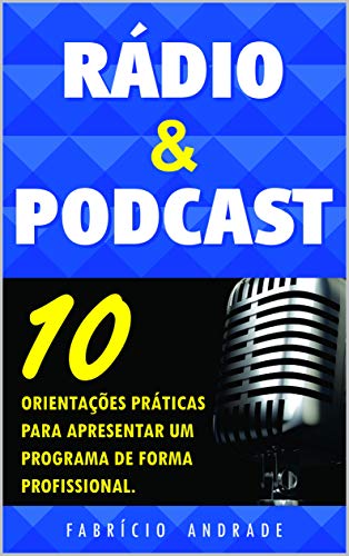 Livro PDF Rádio & Podcast: 10 Orientações práticas para apresentar de forma profissional