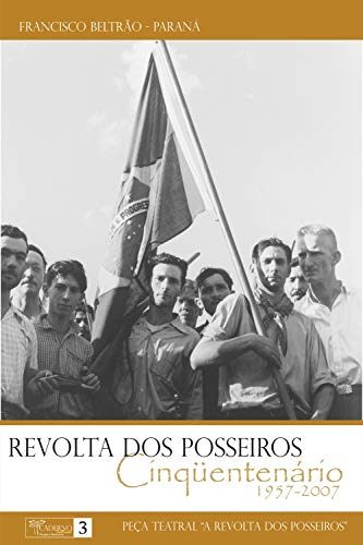 Livro PDF Revolta dos Posseiros – 1957-2007: Peça Teatral