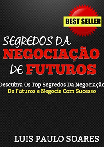 Livro PDF Segredos da negociação de futuros (Investimentos Livro 4)