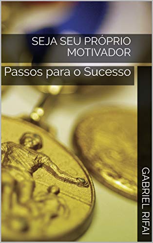 Capa do livro: Seja Seu Próprio Motivador: Passos para o Sucesso - Ler Online pdf
